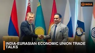India- Eurasian Economic Union trade talks & more updates | DD India Live