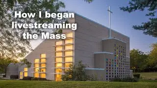 How to Livestream the Mass: A Walkthrough with Fr. John Evans