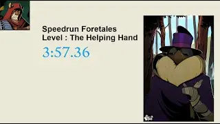 Speedrun Foretales, Level: The Helping Hand, 3:57.36