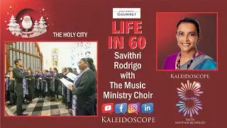 Kaleidoscope Life in 60 with the Music Ministry Choir's The Holy City Dec 21st 2023