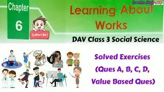 Ch.6 Learning About Works// Solutions (Exercises/Ques/Ans) Class 3, Sst/S.Sc. DAV, CBSE