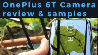 OnePlus 6T Camera Review | Samples | Different Modes