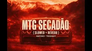 MTG SECAD&Atilde;O (Slowed + Reverb)
