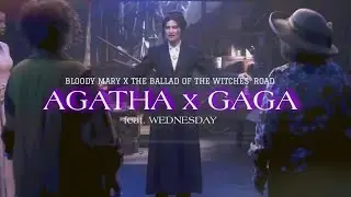 Agatha X Gaga - Bloody Mary x The Ballad of the Witches' Road (MASHUP) feat. WEDNESDAY