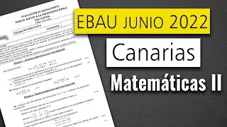 📘 Examen Selectividad EBAU ▶ Canarias Junio 2022 ▶ Matemáticas II