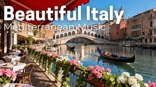 🎶 Italian Vibes & Mediterranean Music 🎶  Amalfi & Lake Como Tranquil Italian Music Coastal Ambience