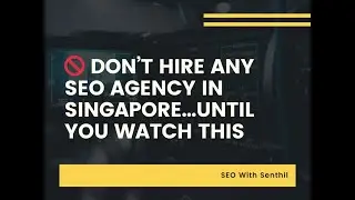 Don&rsquo;t Hire Any SEO Agency In Singapore Until You Watch This