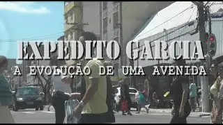 [DOCUMENTÁRIO] Expedito Garcia - A Evolução de uma Avenida