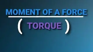 Force|Moment of a force| Examples of torque|Clockwise and anticlockwise  moments|icse10 physics|