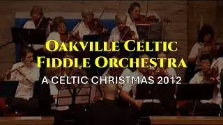 Oakville Celtic Fiddle Orchestra - Celtic Christmas 2012