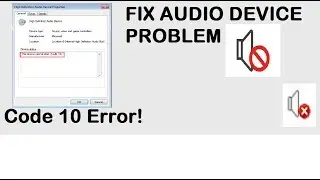 HOW TO FIX AUDIO DEVICE PROBLEM, AUDIO NOT WORKING, CODE 10 ERROR