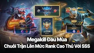 Megakill Đầu Mùa | Và Chuỗi Trận Lên Cao Thủ | Lần Đầu Đạt SSS Trong 1 Ván Rank.....