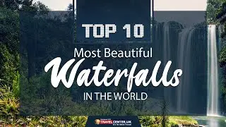 Top 10 Most Beautiful Waterfalls in the World
