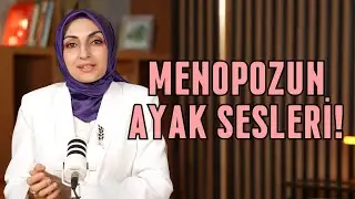 Menopozun Ayak Sesleri! - @op.dr.dilaratekdenkirgiz