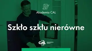 Akademia CAL | Odcinek 1 - Szkło Szkłu Nier&oacute;wne