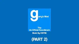 GMOD: The Unofficial Soundtrack (Part 2)