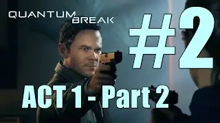 Quantum Break Riverport University Experiment ACT 1 Part 2 - Campus Escape Walkthrough Part 2 HD