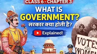Class 6 Civics Chapter 3 | What is Government? | सरकार क्या होती है? | Full Explanation