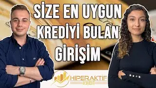 SİZE EN UYGUN KREDİYİ BULAN GİRİŞİM | HİPERAKTİF KREDİ