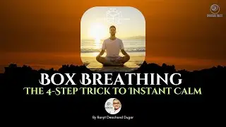 BOX BREATHING : THE 4-STEP TRICK TO INSTANT CALM