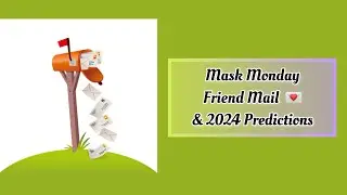Mask Monday Friend Mail 💌 & 2024 Predictions 1/8/24