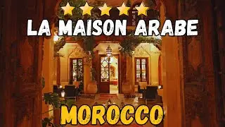 La Maison Arabe Marrakech Review: Luxury, History & Moroccan Culinary Experience