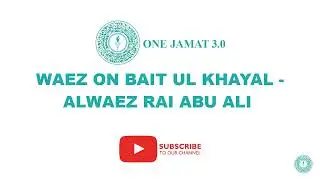 WAEZ ON BAIT UL KHAYAL - ALWAEZ RAI ABU ALI