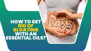 How to Get Rid of Bloating with an Essential Oils Massage bloated