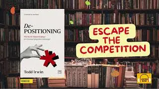 De-Positioning by Tadd Irwin | How to Win by Not Competing | QuickReads