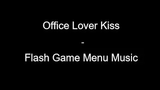 Office Lover Kiss - Flash Game Menu Music