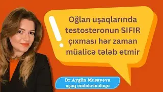 Oğlanlarda testosteron SIFIR gəlməsi hər zaman xəstəlik göstərmir