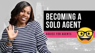 Why I Became a Solo Real Estate Agent