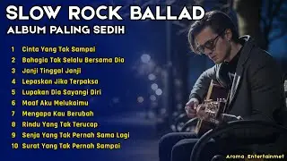 SLOW ROCK BALLAD NOSTALGIA TERBAIK 😭 Lagu Sedih Patah Hati 💔 Cocok Peneman Sepi & Malam Panjang