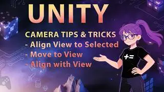 Unity 6 Camera Tools Explained – Move to View, Align with View & Align View to Selected