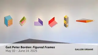 Gail Peter Borden &mdash; 'Figured Frames'