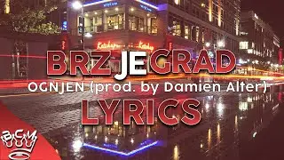 【Nightcore】Brz Je Grad - (Tekst) \\ OGNJEN (prod. by Damien Alter)
