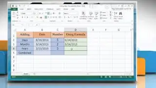 How to Add Dates in a Excel 2013 worksheet