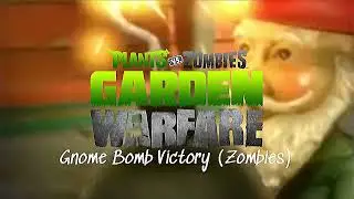 [Gnome Bomb Victory (Zombies)] Plants vs Zombies: Garden Warfare - Soundtrack