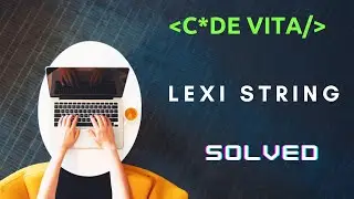 Lexi String | TCS CodeVita | Algo + Solution