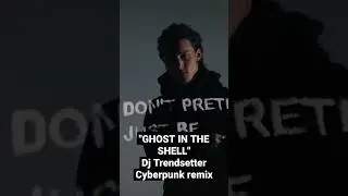 GHOST IN THE SHELL DjTrendsetter Cyberpunk remix