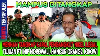 MAMPUS DITANGKAP&hellip;!! TNI TANGKAP KAPAL ANGKUT NIKEL ILEGAL KE PT IMIP MOROWALI, HANCUR ORANG2 JOKOWI!