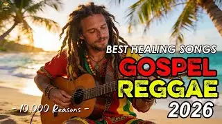 10,000 Reasons &ndash; Healing Reggae Worship Song 2026 | Christian Praise Music