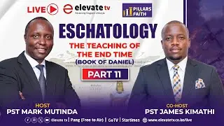 ESCHATOLOGY: THE TEACHING OF THE END TIME - The Book of Daniel  (Part 11) || PILLARS OF FAITH