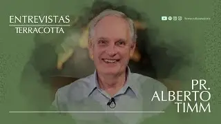 ENTREVISTAS TERRACOTTA - Pr. Alberto Timm