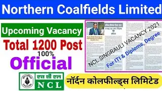 NCL VACANCY 2021🔥| Northern Coalfields Limited Vacancy 2021|NCL Upcoming Vacancy 2021|ncl singrauli🔥