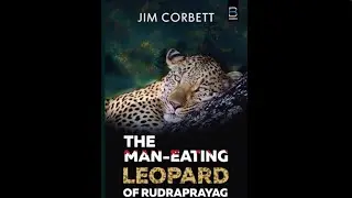 The Man Eating Leopard Of Rudraprayag (Full Audiobook in Hindi) | Jim Corbett