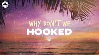 Why Don't We - Hooked | Lyrics