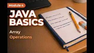Stop Struggling With Arrays: Traversal, Searching & Summation Simplified
