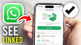 How To See Linked Devices In WhatsApp - Full Guide