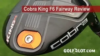 Cobra King F6 Fairway Review By Golfalot
